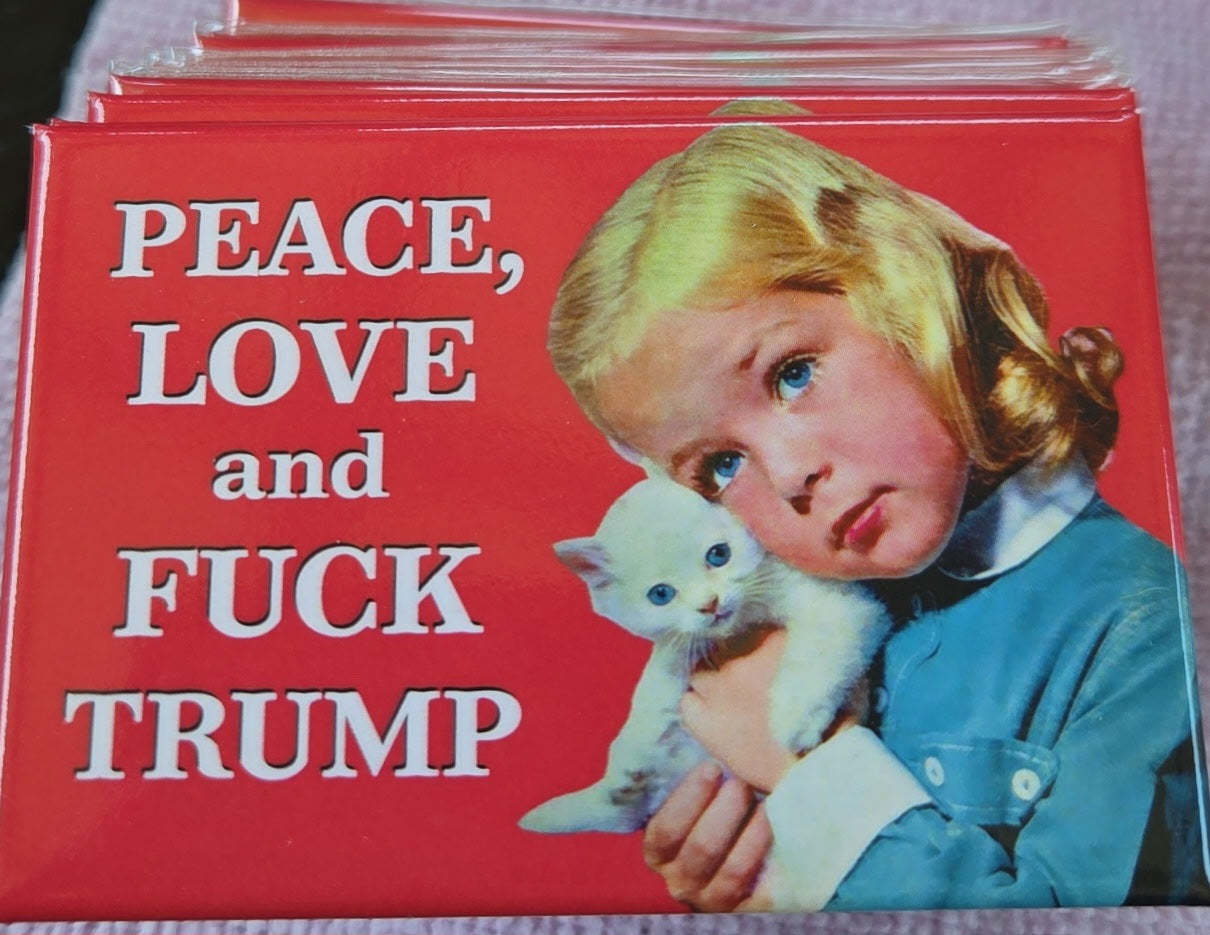 Peace, Love & Fuck Trump Magnet