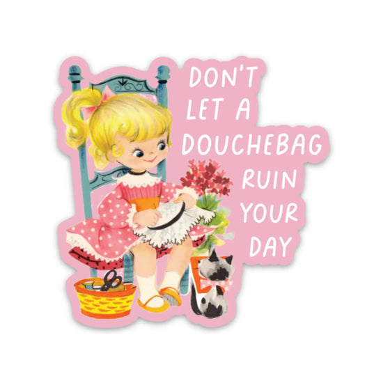 Load image into Gallery viewer, Don&amp;#39;t Let A Douchebag Ruin Your Day Sticker
