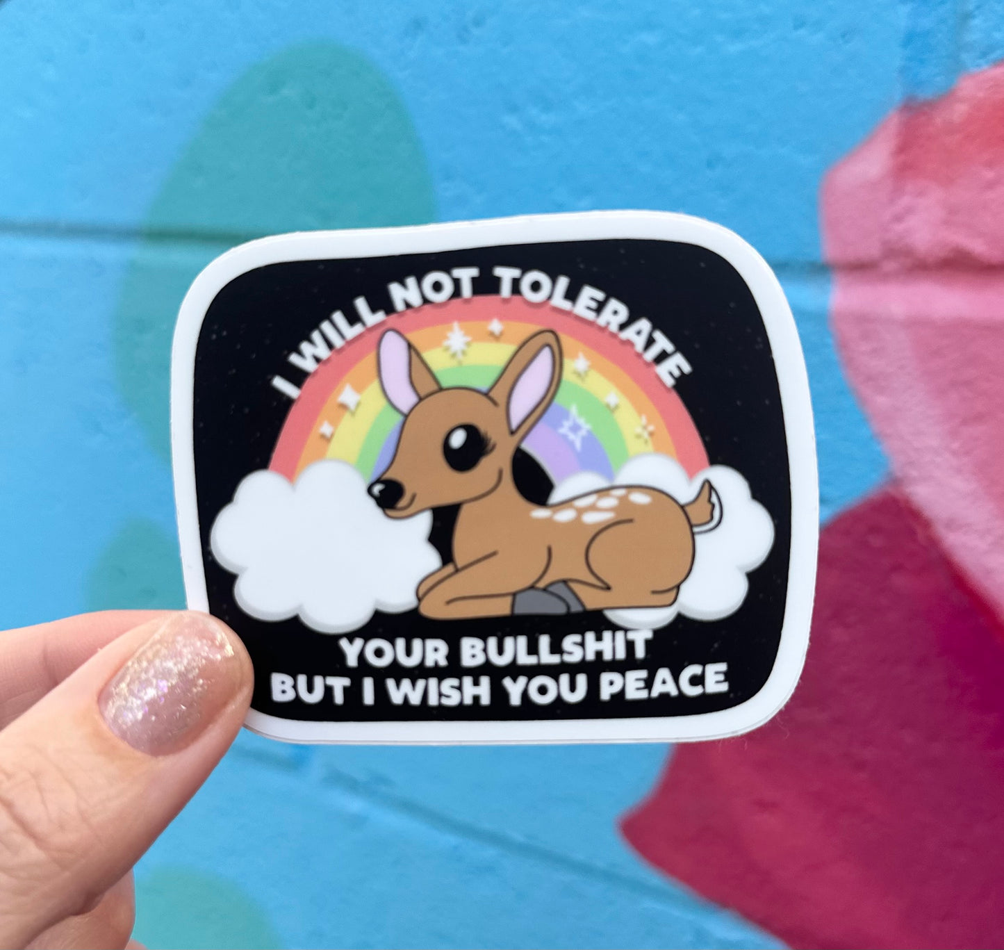 I Will Not Tolerate Your Bullshit But I Wish You Peace Sticker
