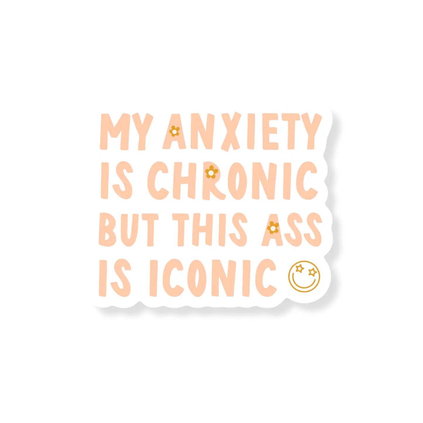 Load image into Gallery viewer, My Anxiety is Chronic But This Ass is Iconic Sticker
