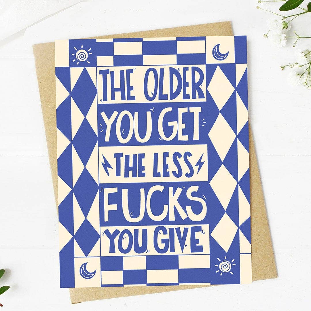 The Older You Get The Less Fucks You Give Card