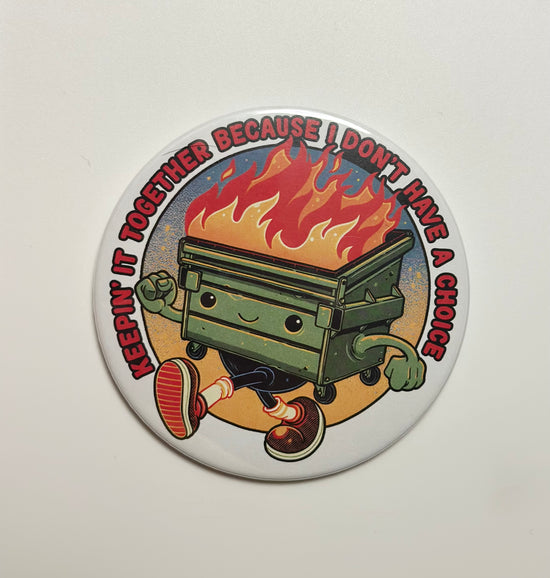 Keepin' It Together Because I Don't Have A Choice Magnet