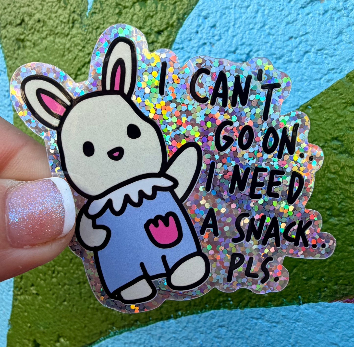 I Can't Go On..I Need A Snack Pls Glitter Sticker