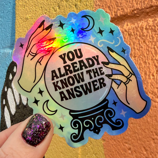 You Already Know The Answer Holographic Sticker