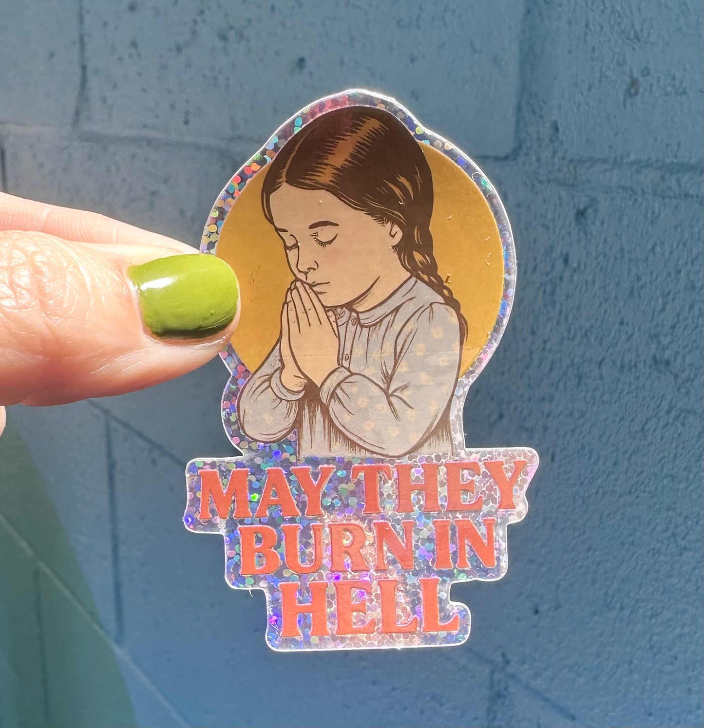 May They Burn In Hell Glitter Sticker