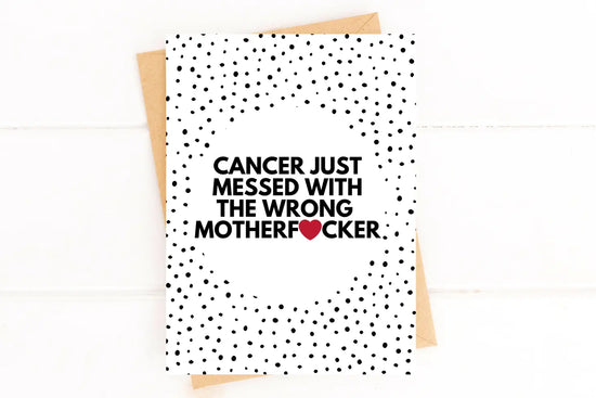Cancer Messed With The Wrong Mother F*cker Card