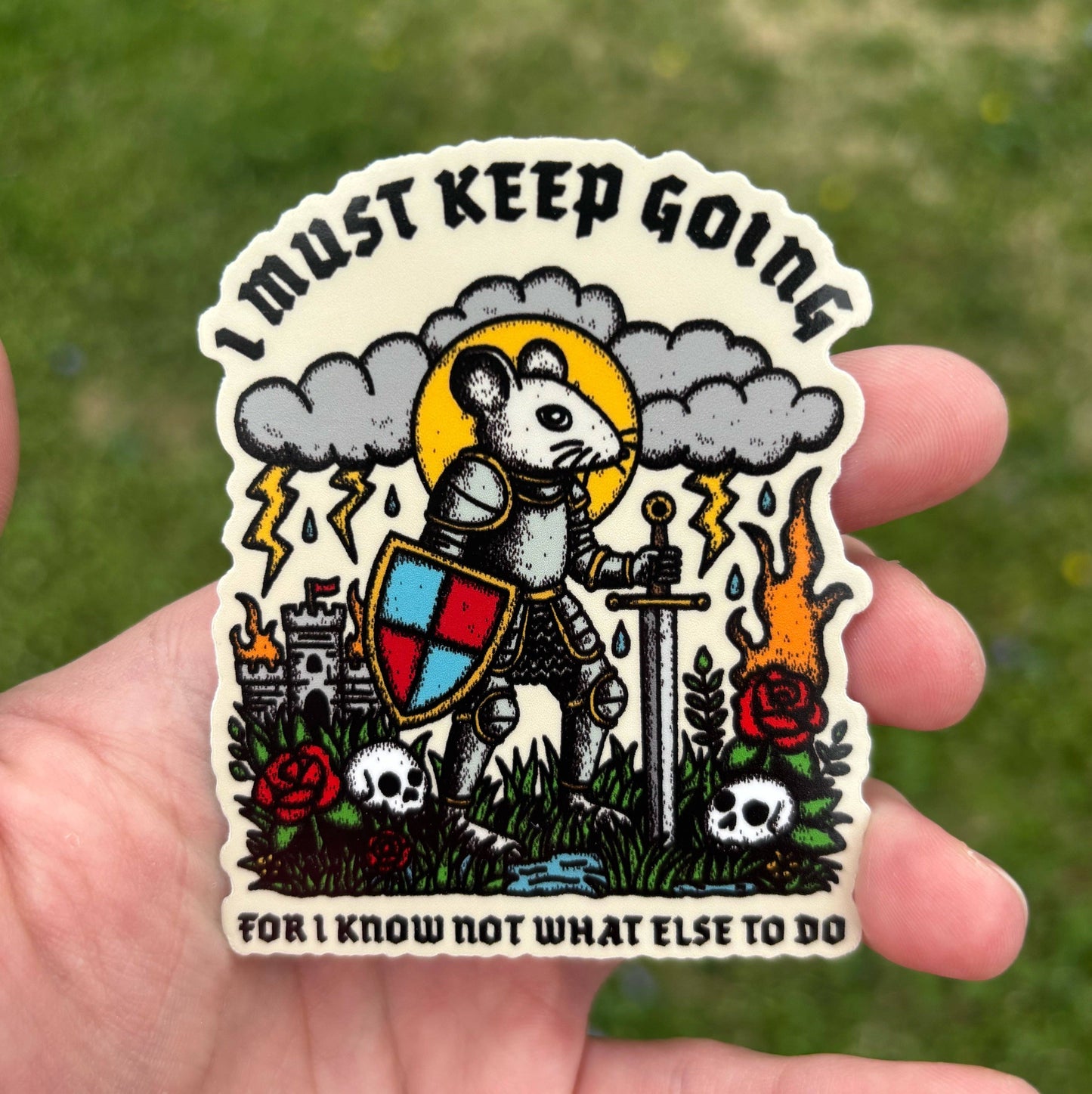 I Must Keep Going For I Know Not What Else To Do Sticker