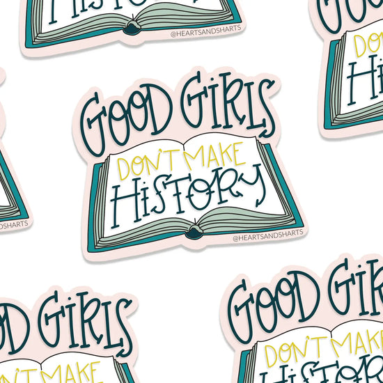 Load image into Gallery viewer, Good Girls Don&amp;#39;t Make History Sticker
