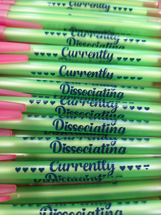 Currently Dissociating Pen