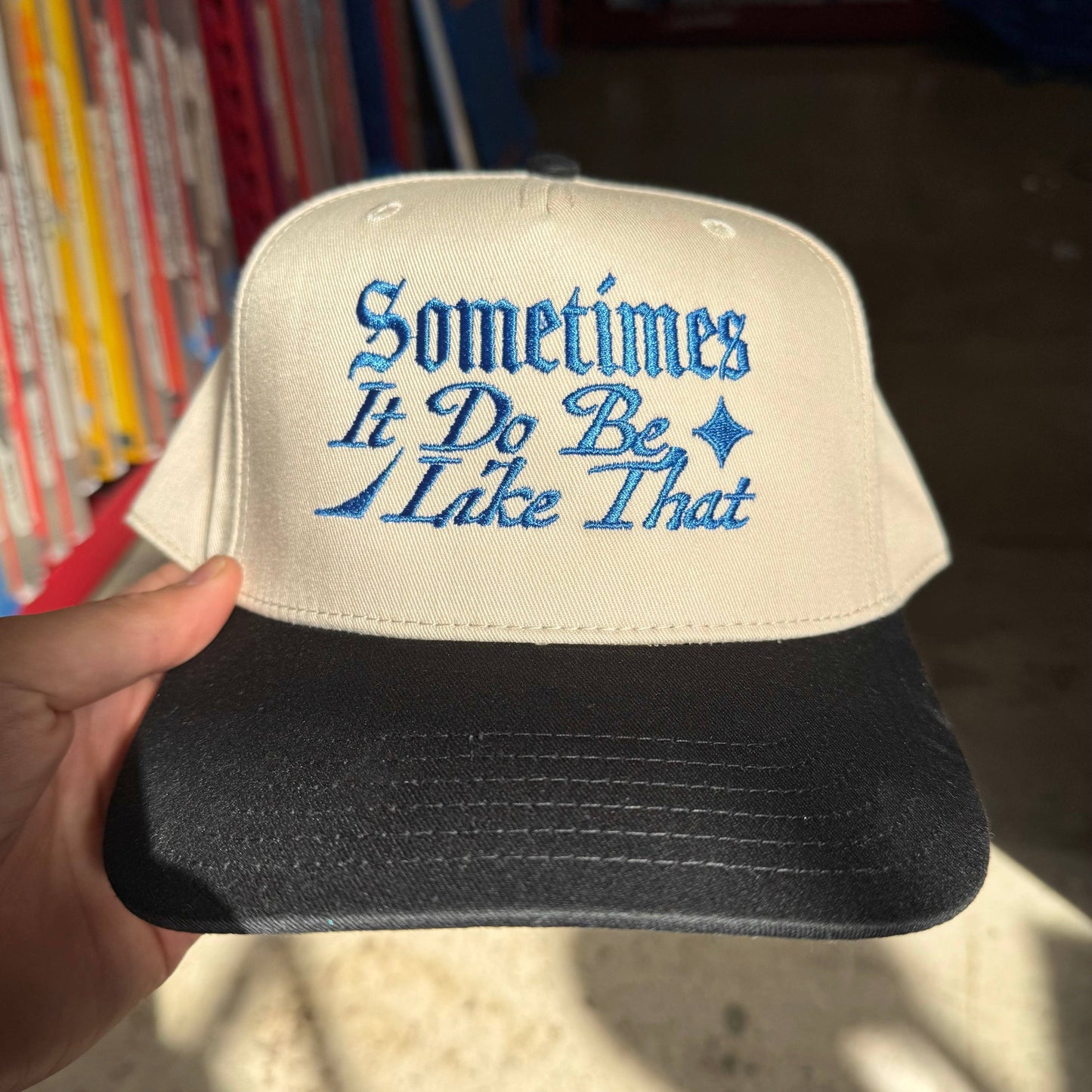 Sometimes It Do Be Like That Embroidered Hat