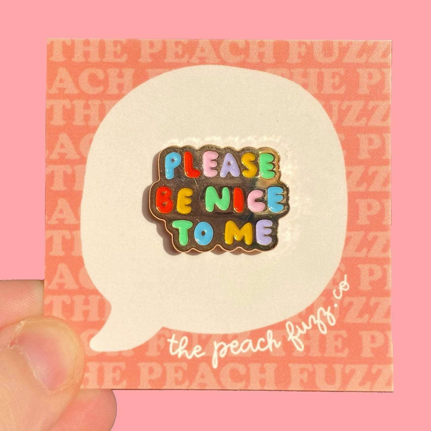 Please Be Nice To Me Pin