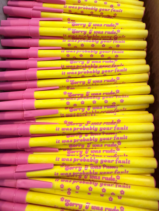 Sorry I Was Rude, It Was Probably Your Fault Pen