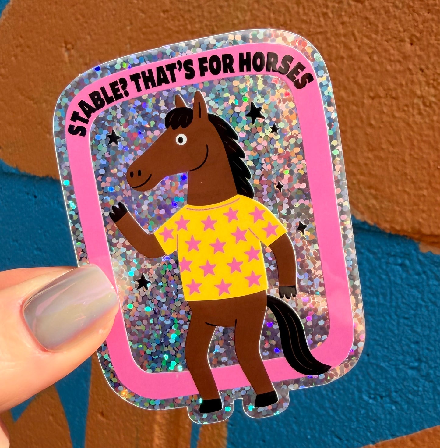 Stable? That's For Horses Glitter Sticker