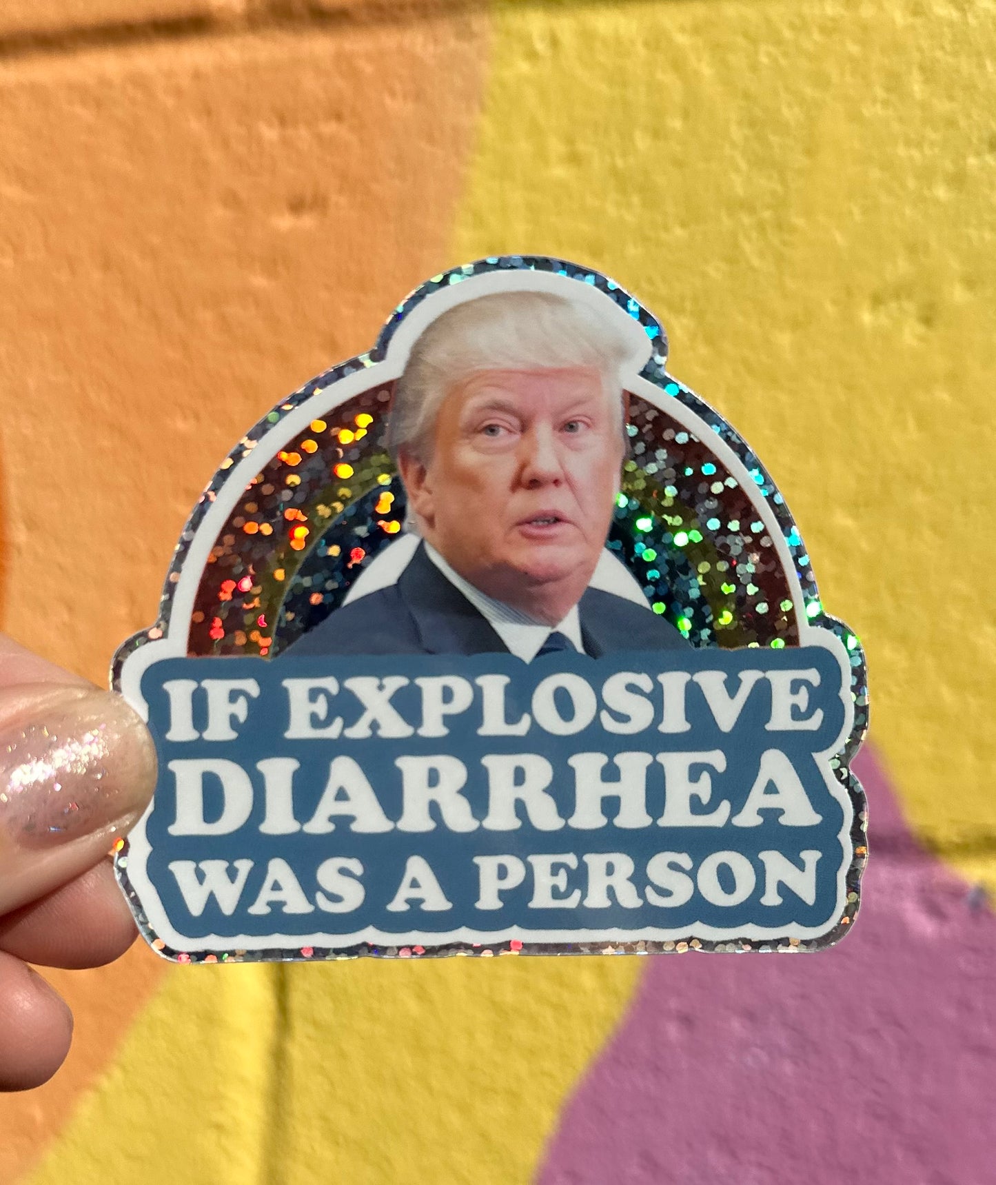 If Explosive Diarrhea Was A Person Glitter Sticker