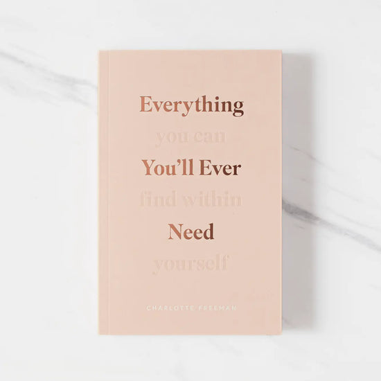 Everything You'll Ever Need, You Can Find Within Yourself Book - 200 pages