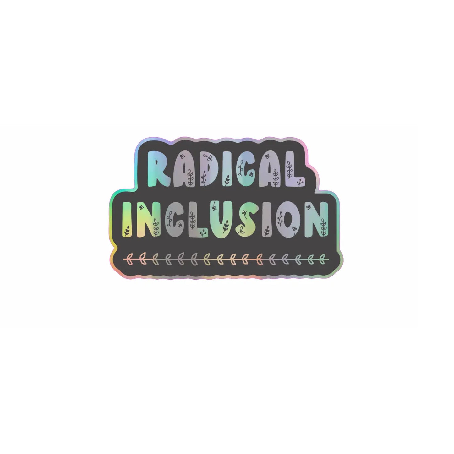 Radical Inclusion Holographic Sticker