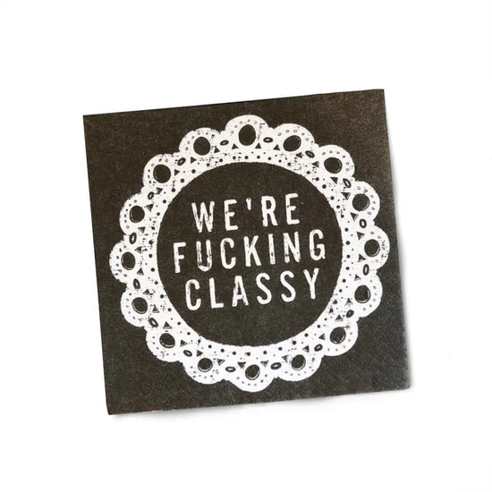 We're Fucking Classy Napkins - 20 pack