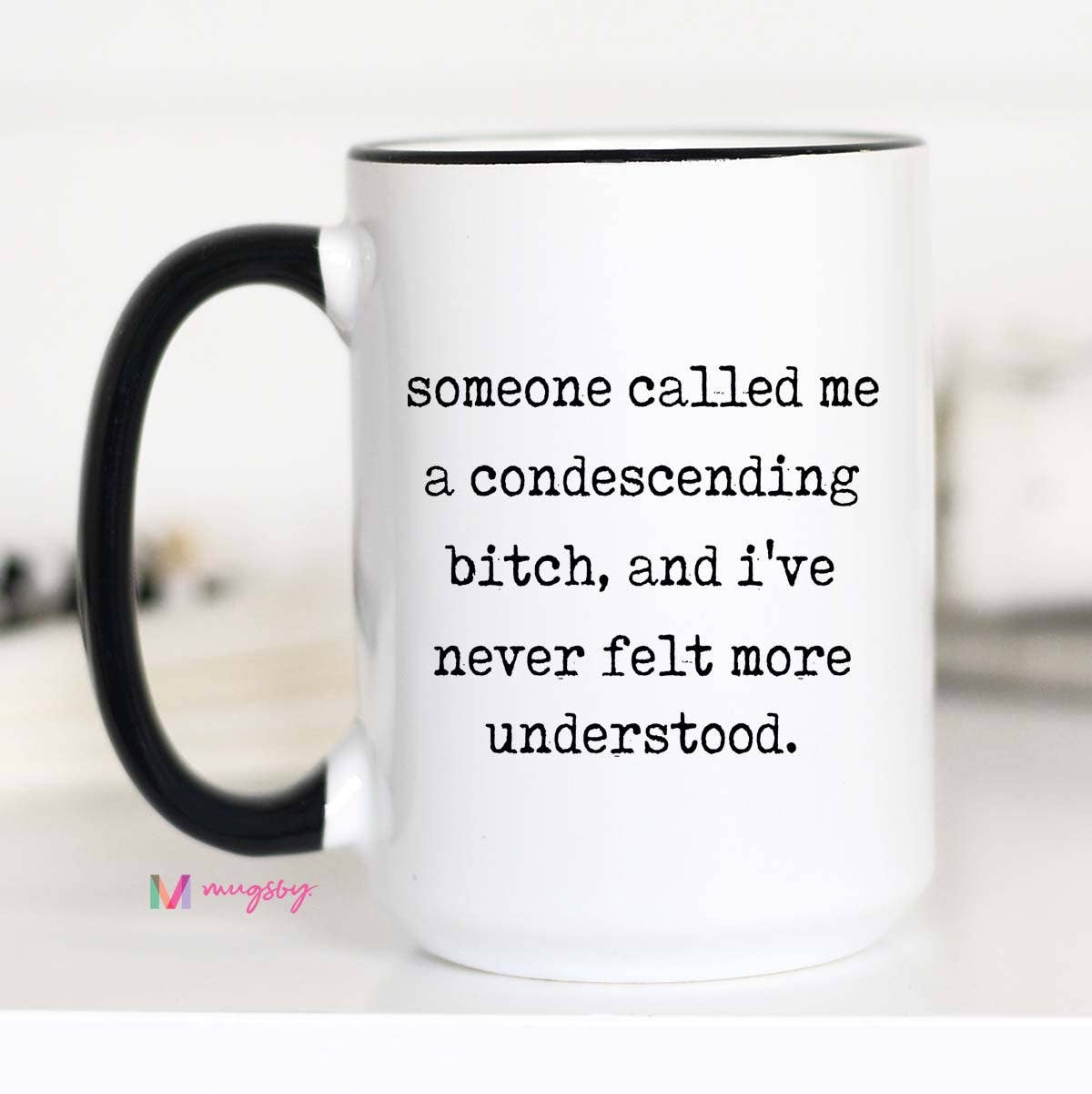 Someone Called Me Condescending Bitch Mug