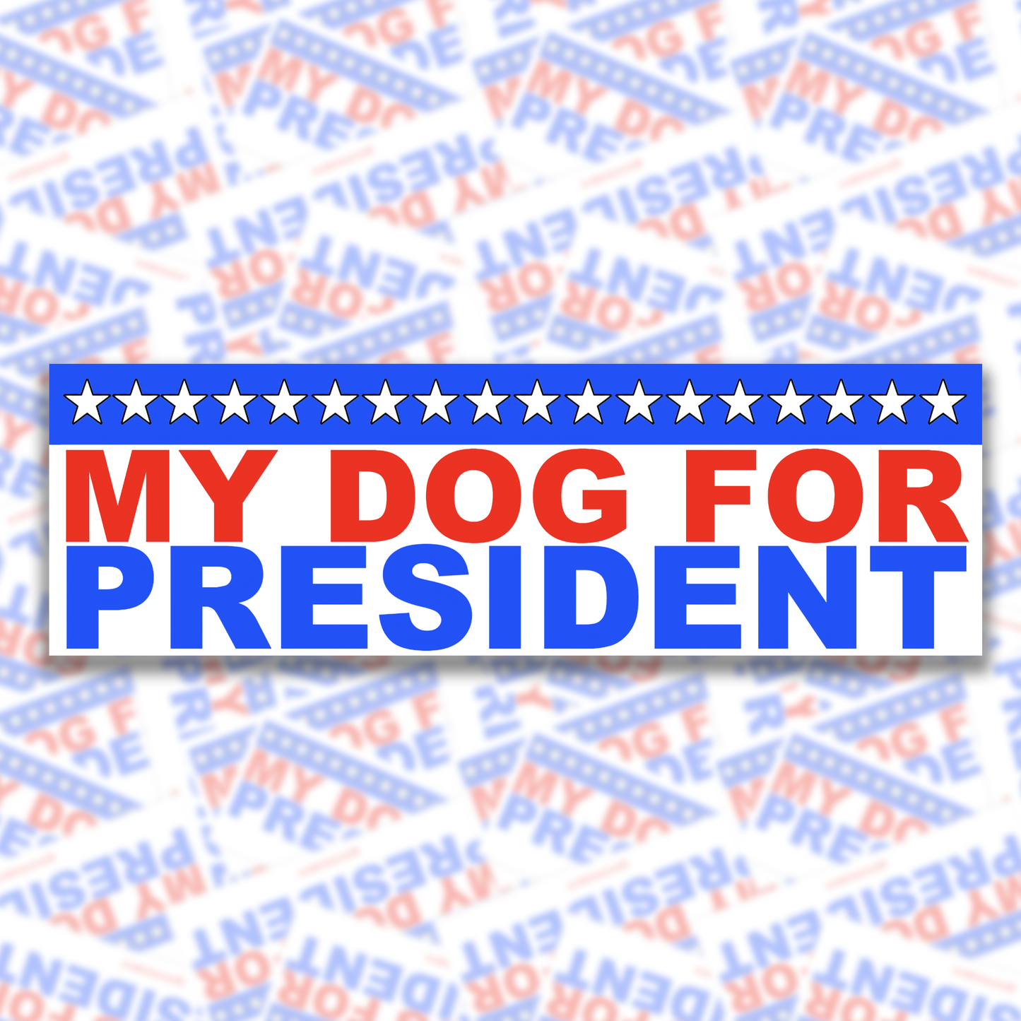 My Dog For President Bumper Sticker