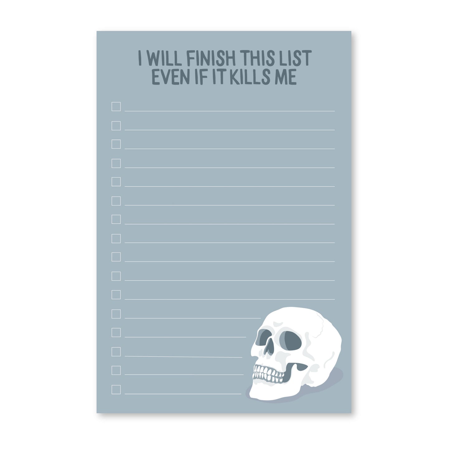 I Will Finish This List Even If It Kills Me Notepad