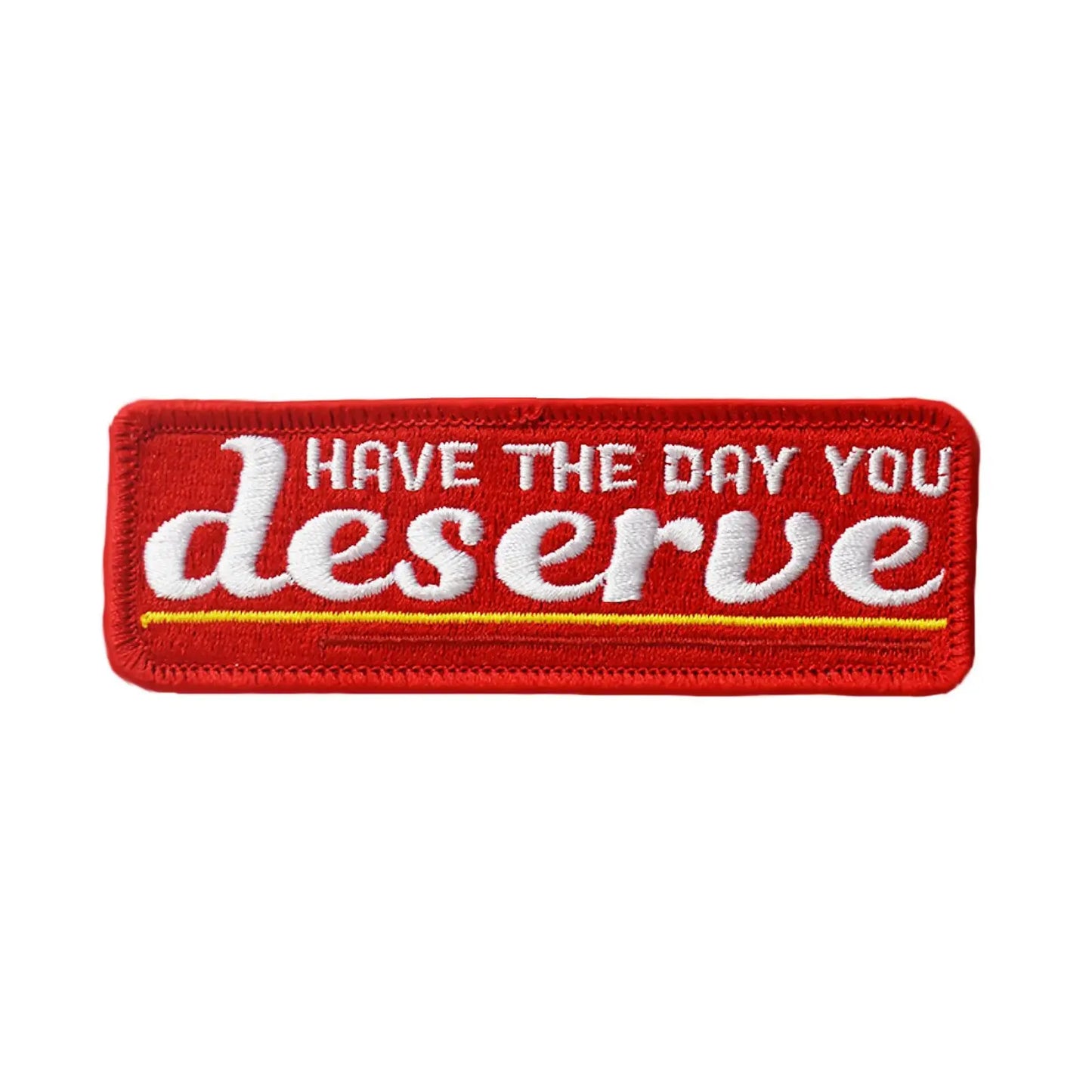 Have The Day You Deserve Patch