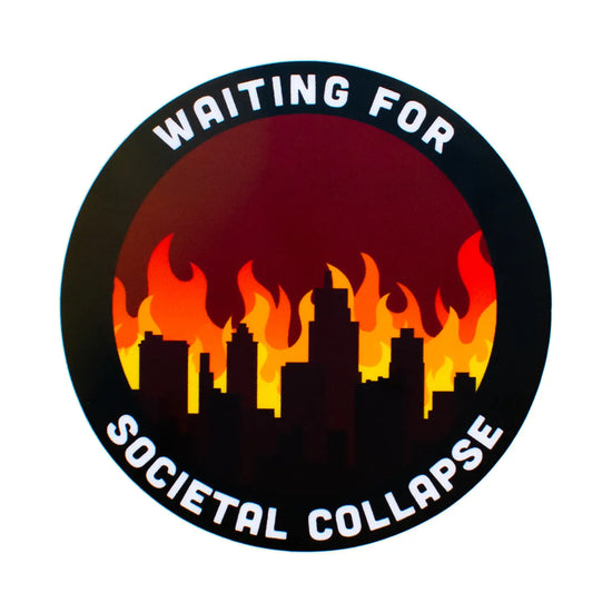 Waiting For Societal Collapse Sticker