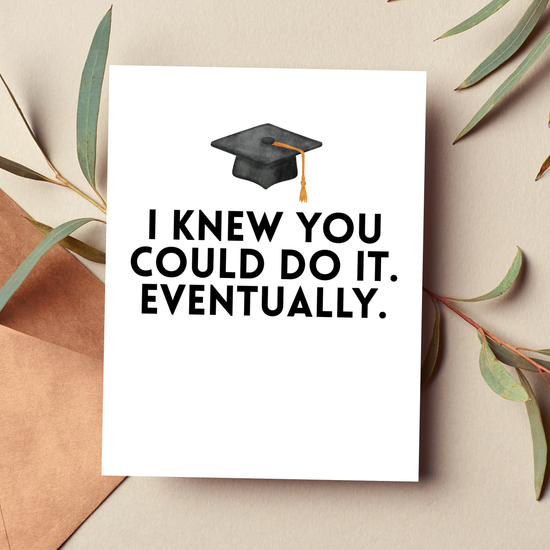 I Knew You Could Do It Card