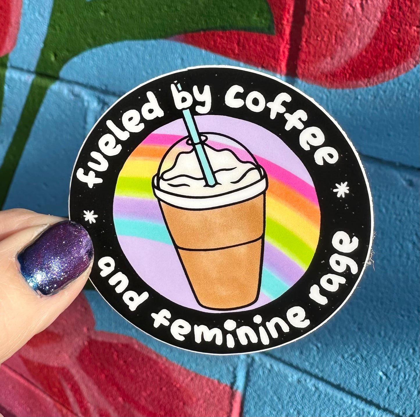 Fueled By Coffee And Feminine Rage Sticker