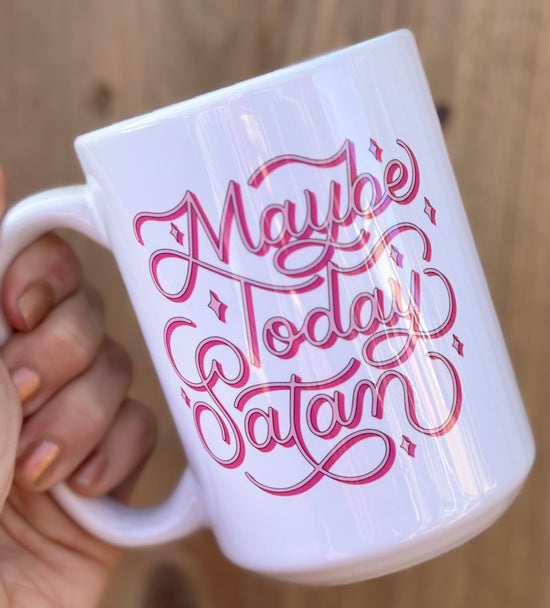 Maybe Today Satan (Style 1) 15 oz Mug