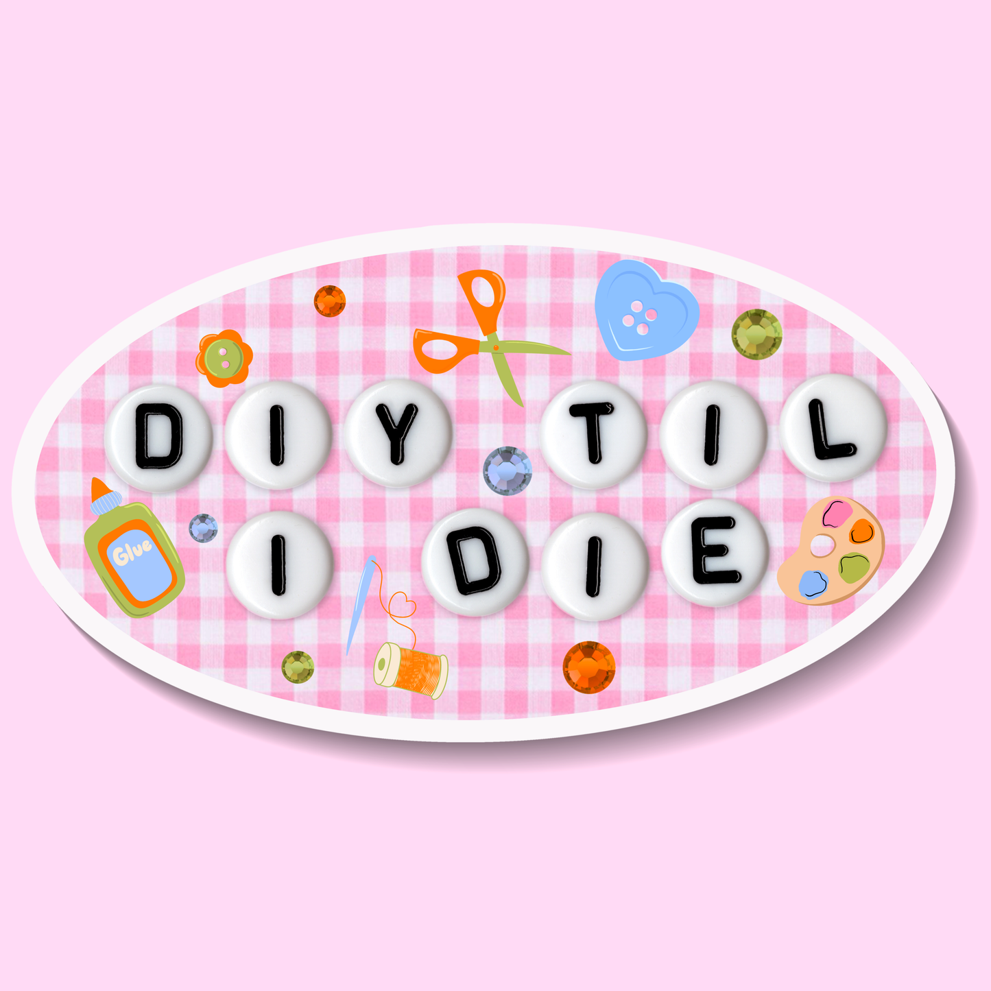 DIY Til I Die Sticker