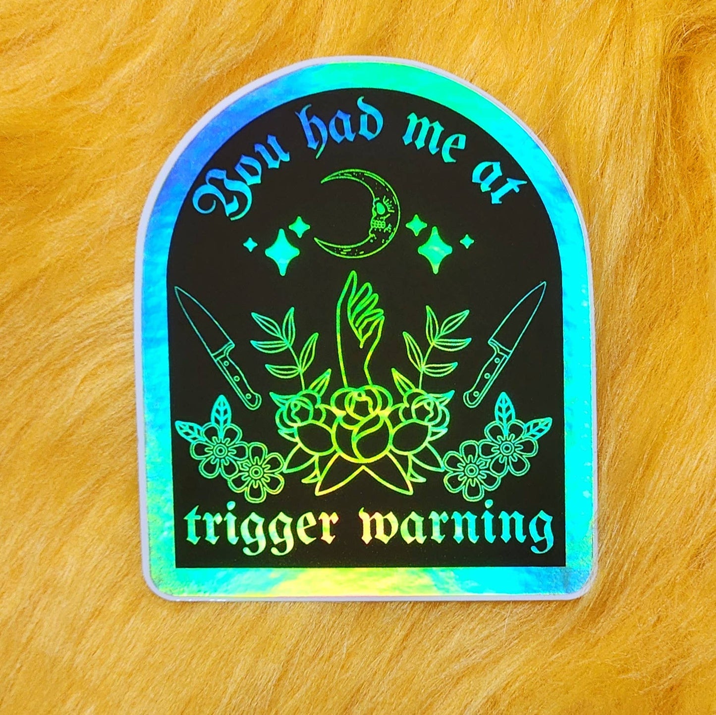 You Had Me At Trigger Warning Holographic Sticker