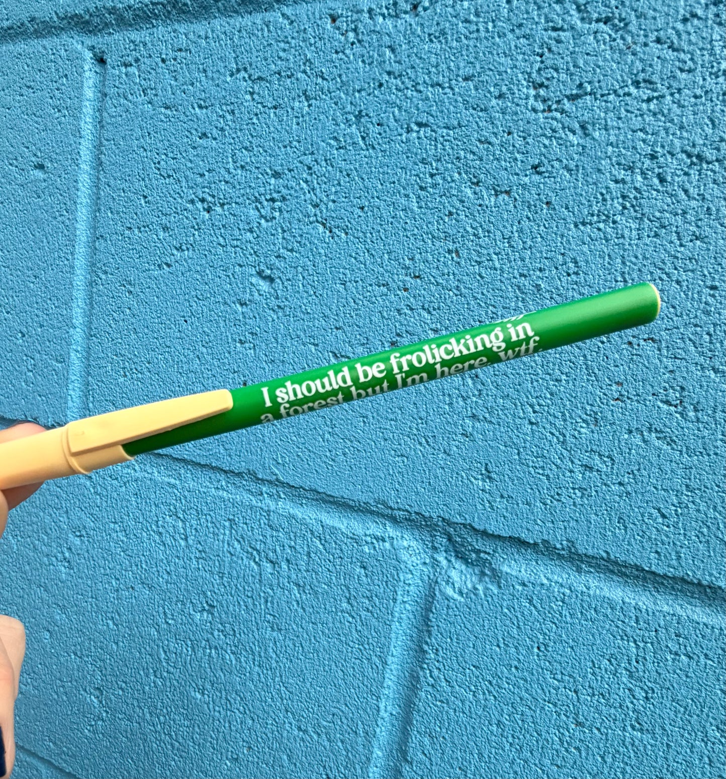 I Should Be Frolicking In A Forest But I'm Here. Wtf Pen