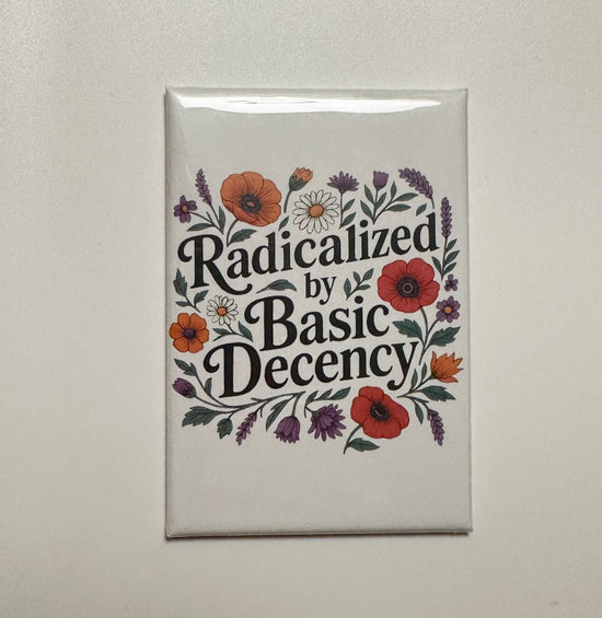 Basic Decency List Radicalized By Basic Decency Magnet – Hilarious Humanitarian