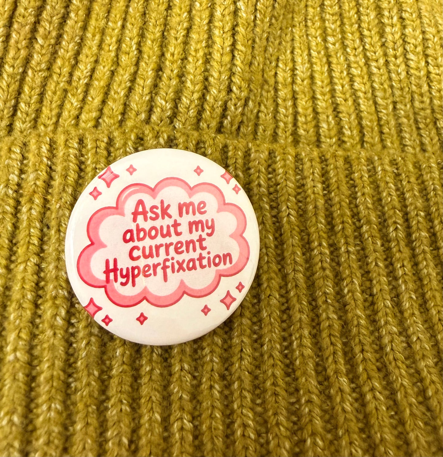 Ask Me About My Current Hyperfixation Button