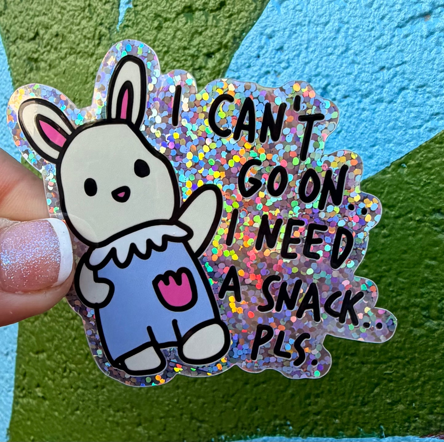 I Can't Go On..I Need A Snack Pls Glitter Sticker