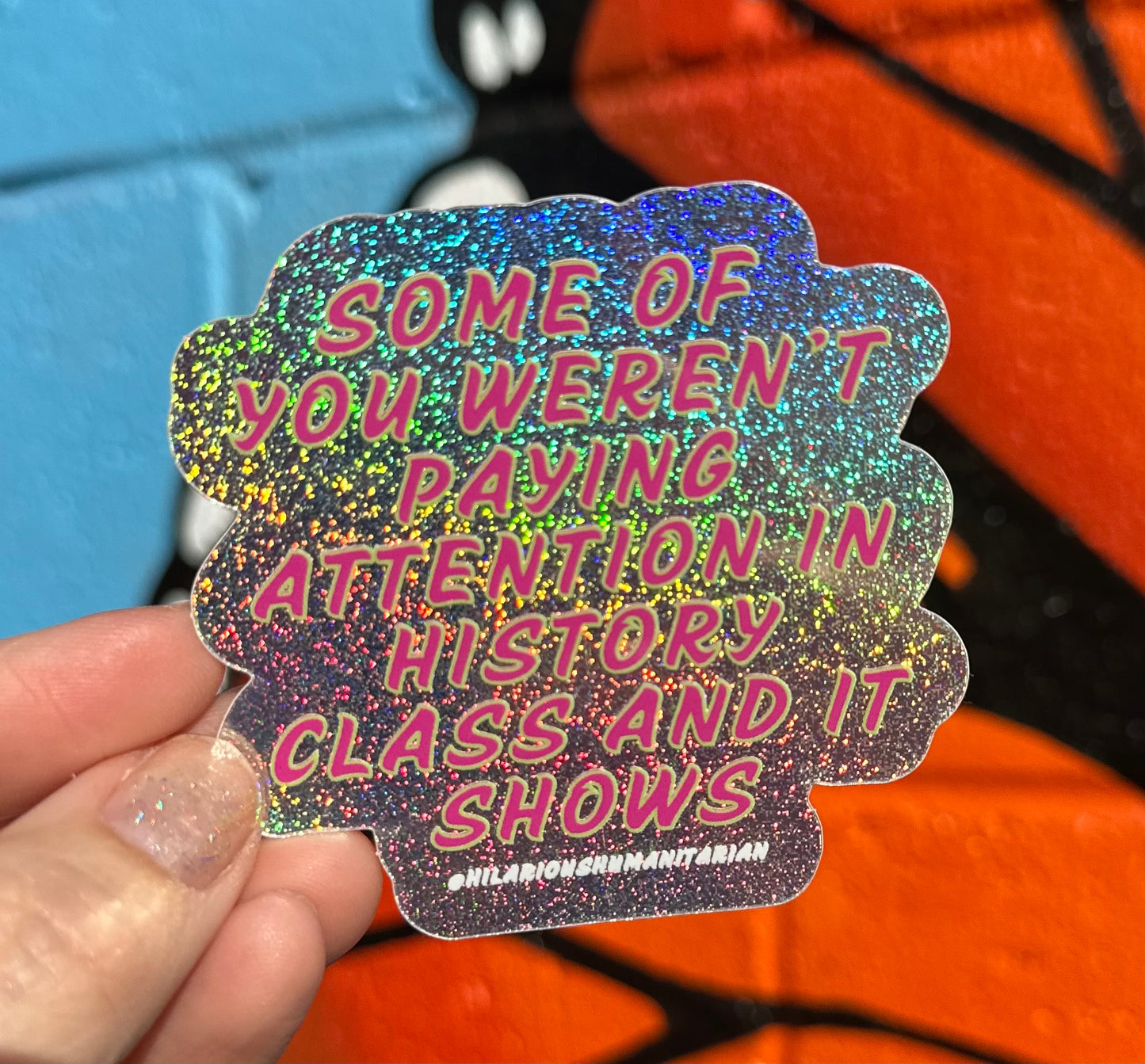 Some Of You Weren't Paying Attention In History Class And It Shows Pixie Glitter Sticker