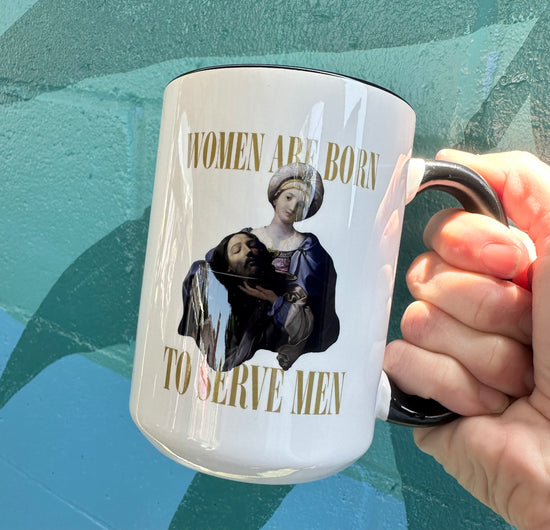*Imperfectly Perfect Women Are Born To Serve Men 15 oz Black Rim Mug