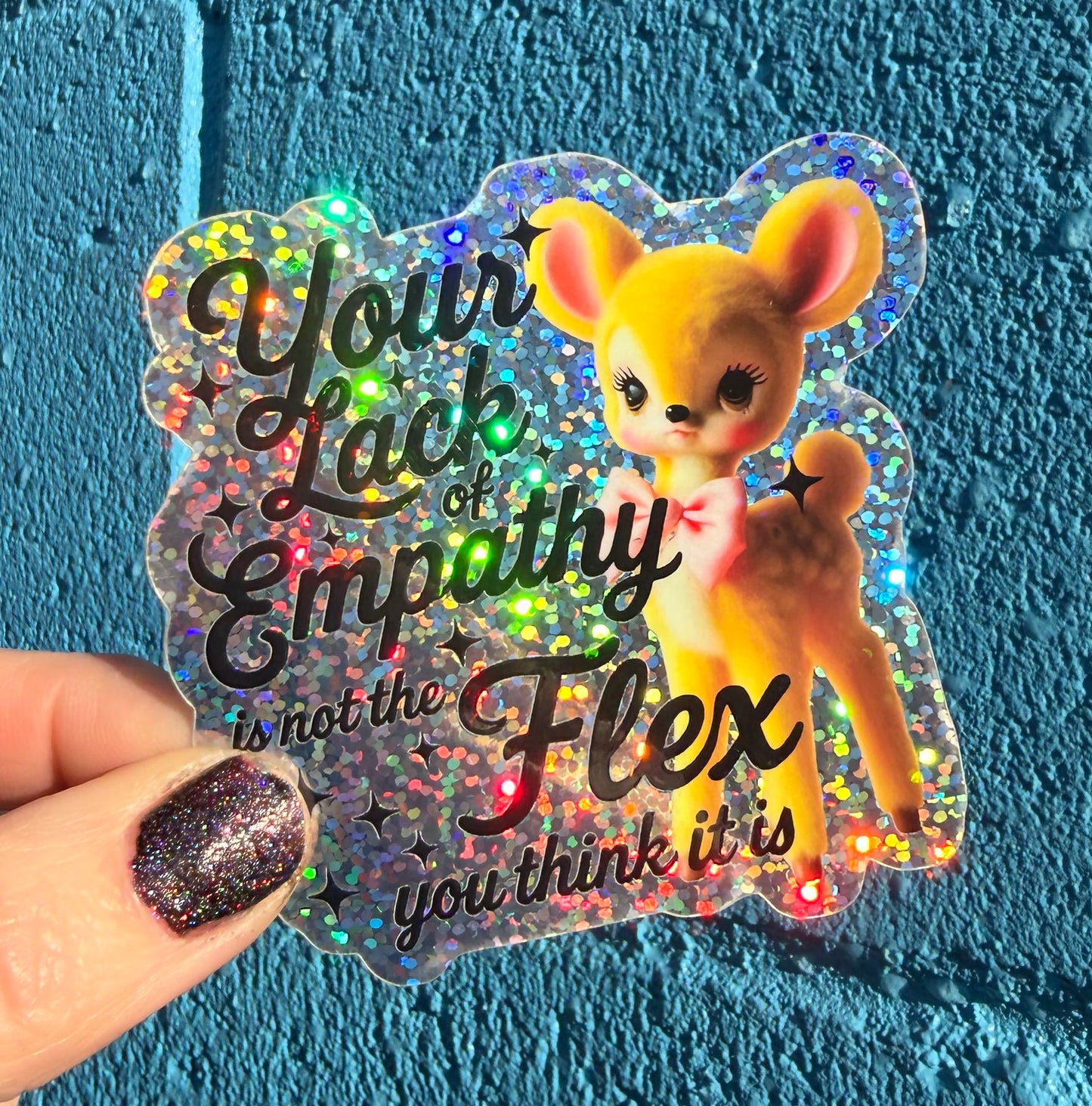 Your Lack Of Empathy Is Not The Flex You Think It Is Glitter Sticker