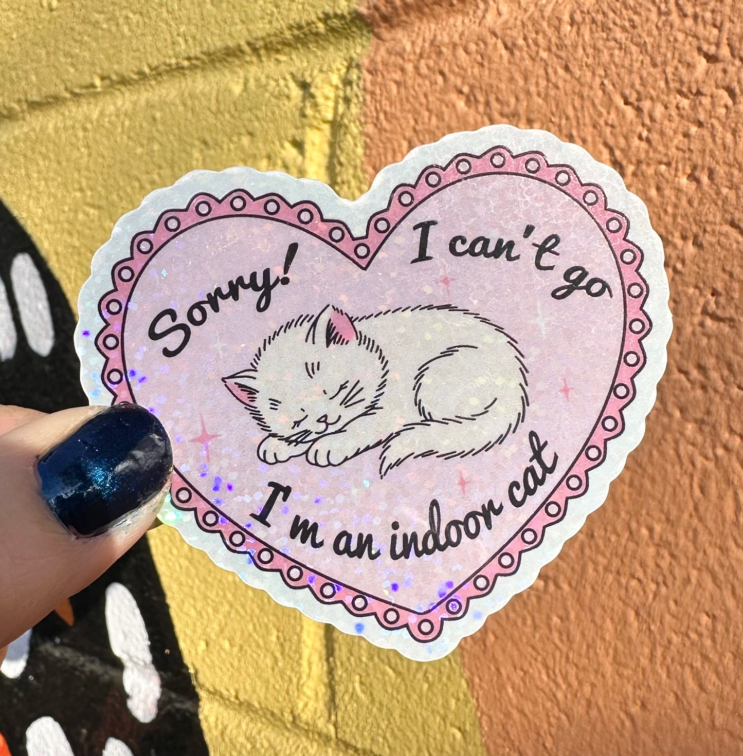Sorry I Can't Go I'm An Indoor Cat Glitter Sticker
