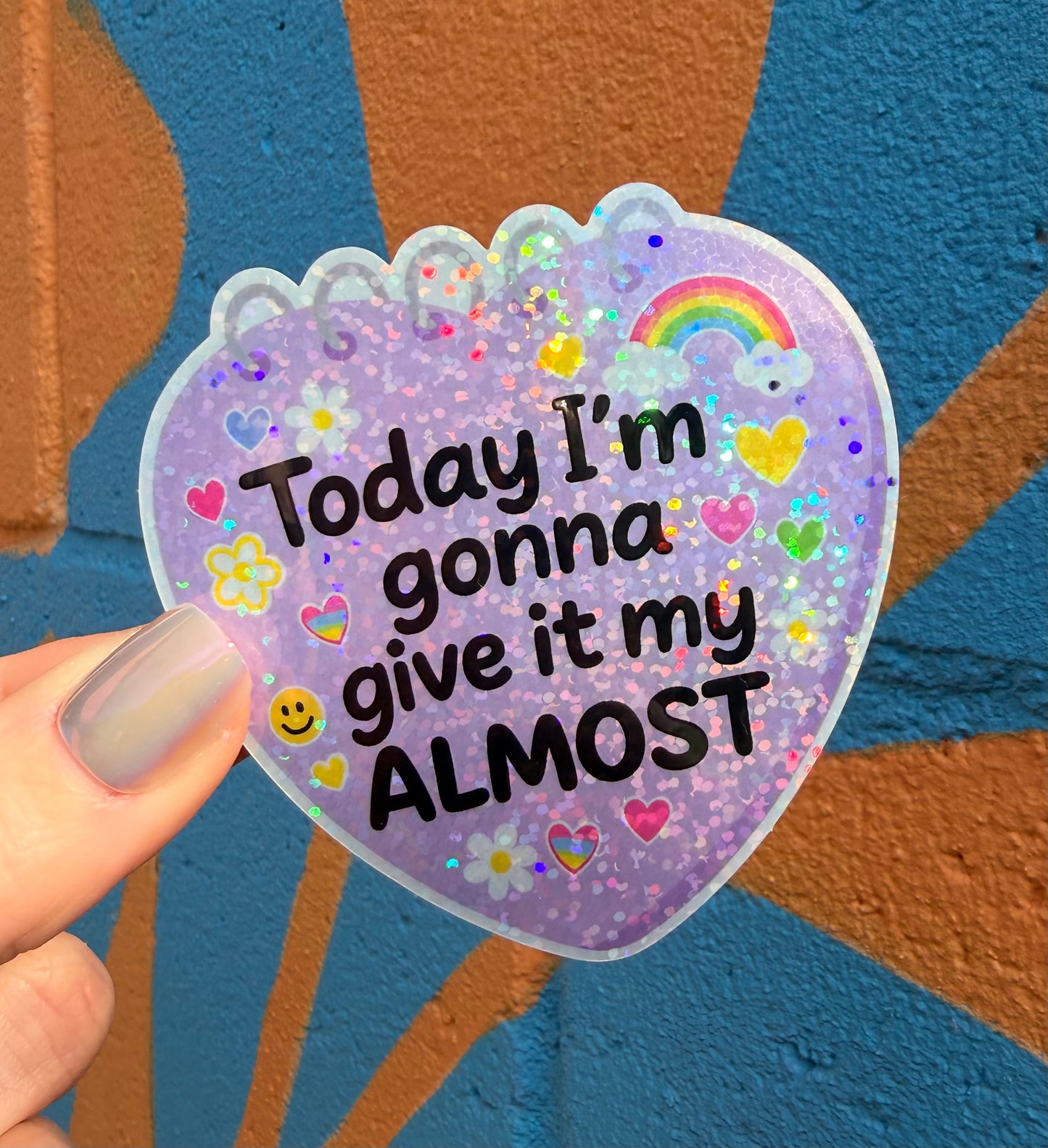 Today I'm Gonna Give It My Almost Glitter Sticker