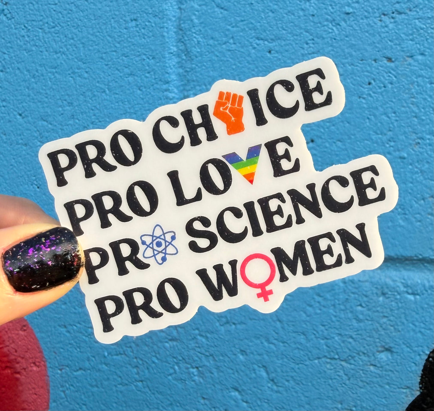 Pro Choice, Pro Love, Pro Science, Pro Women Sticker