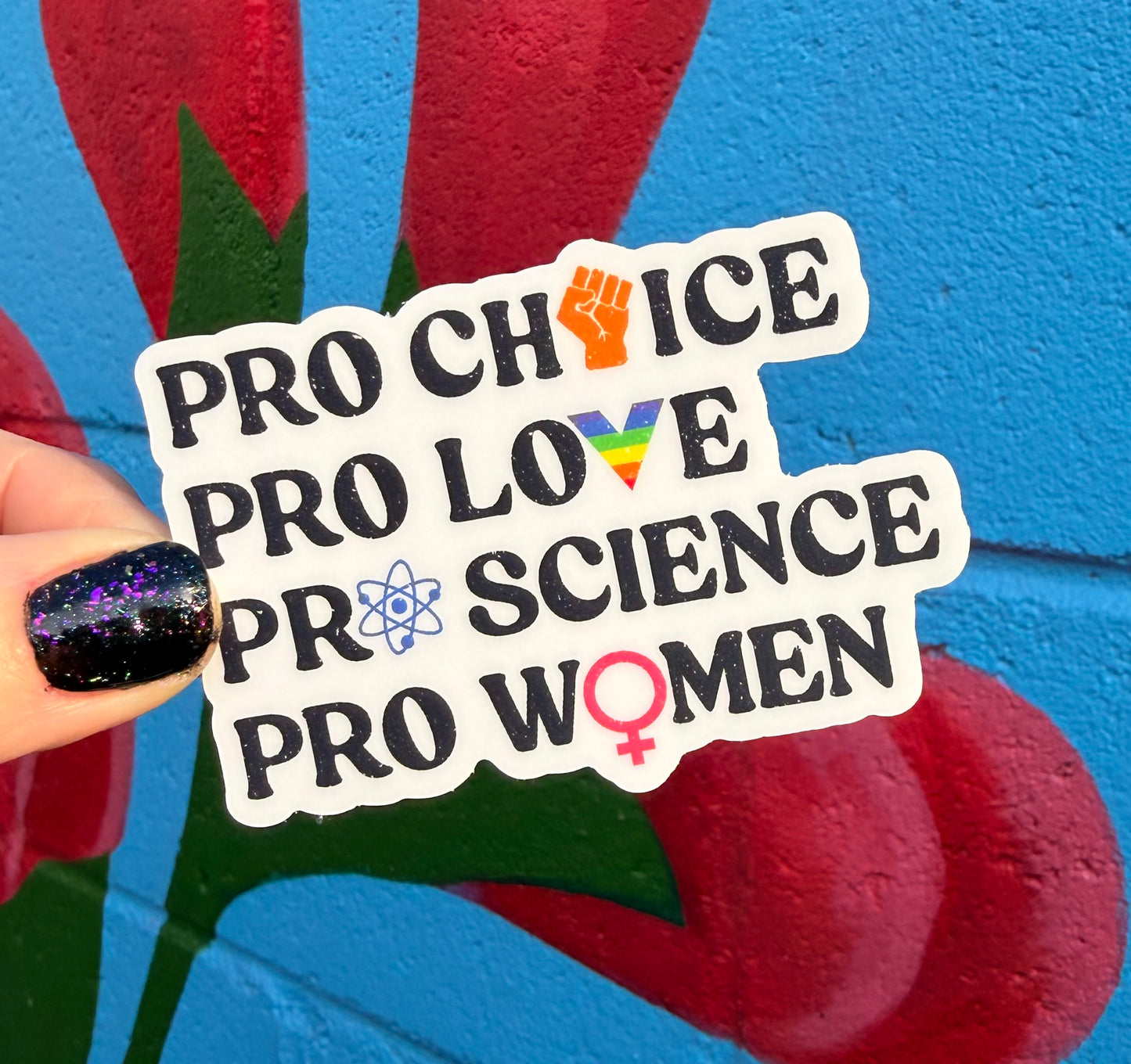 Pro Choice, Pro Love, Pro Science, Pro Women Sticker