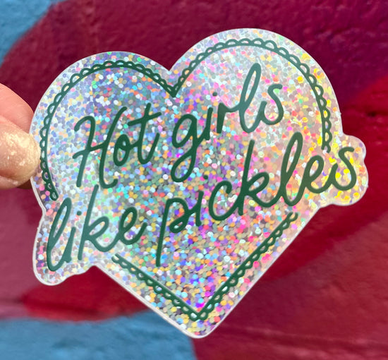 Hot Girls Like Pickles Sticker (Glitter or White Available)