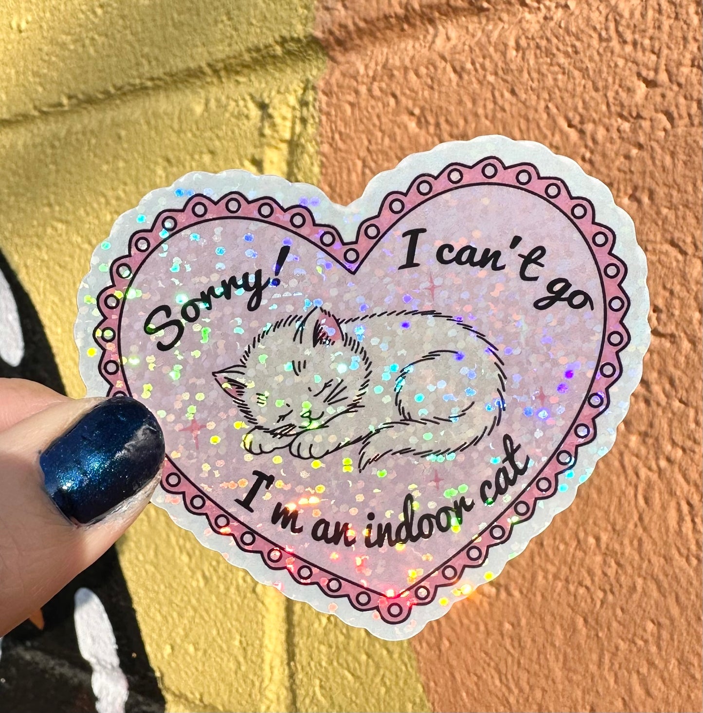 Sorry I Can't Go I'm An Indoor Cat Glitter Sticker