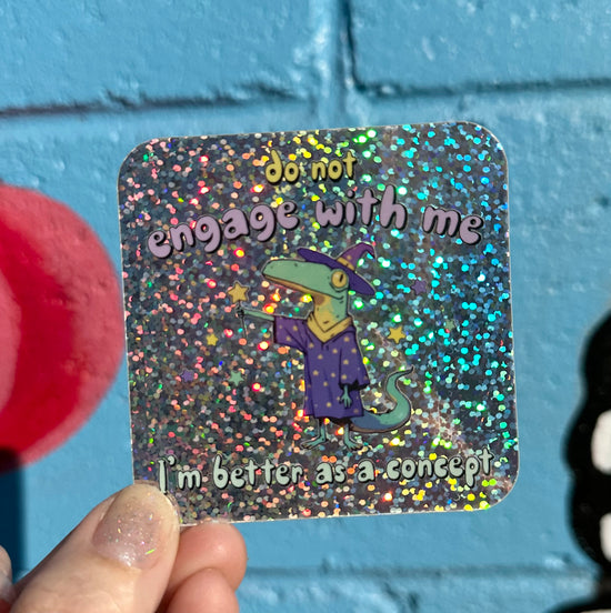 Do Not Engage With Me I'm Better As A Concept Glitter Sticker