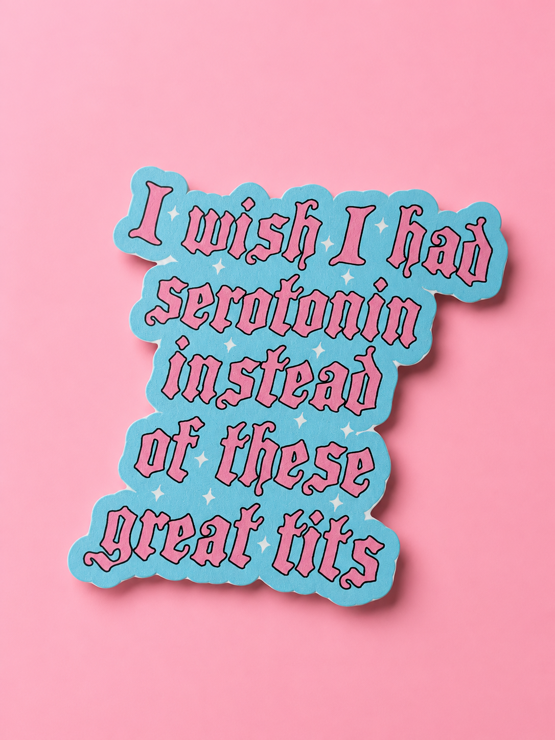 I Wish I Had Serotonin Sticker