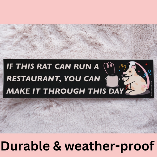 If This Rat Can Run A Restaurant, You Can Make It Through This Day Bumper Sticker