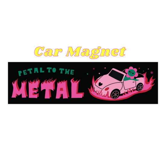 Petal To the Metal Bumper Magnet
