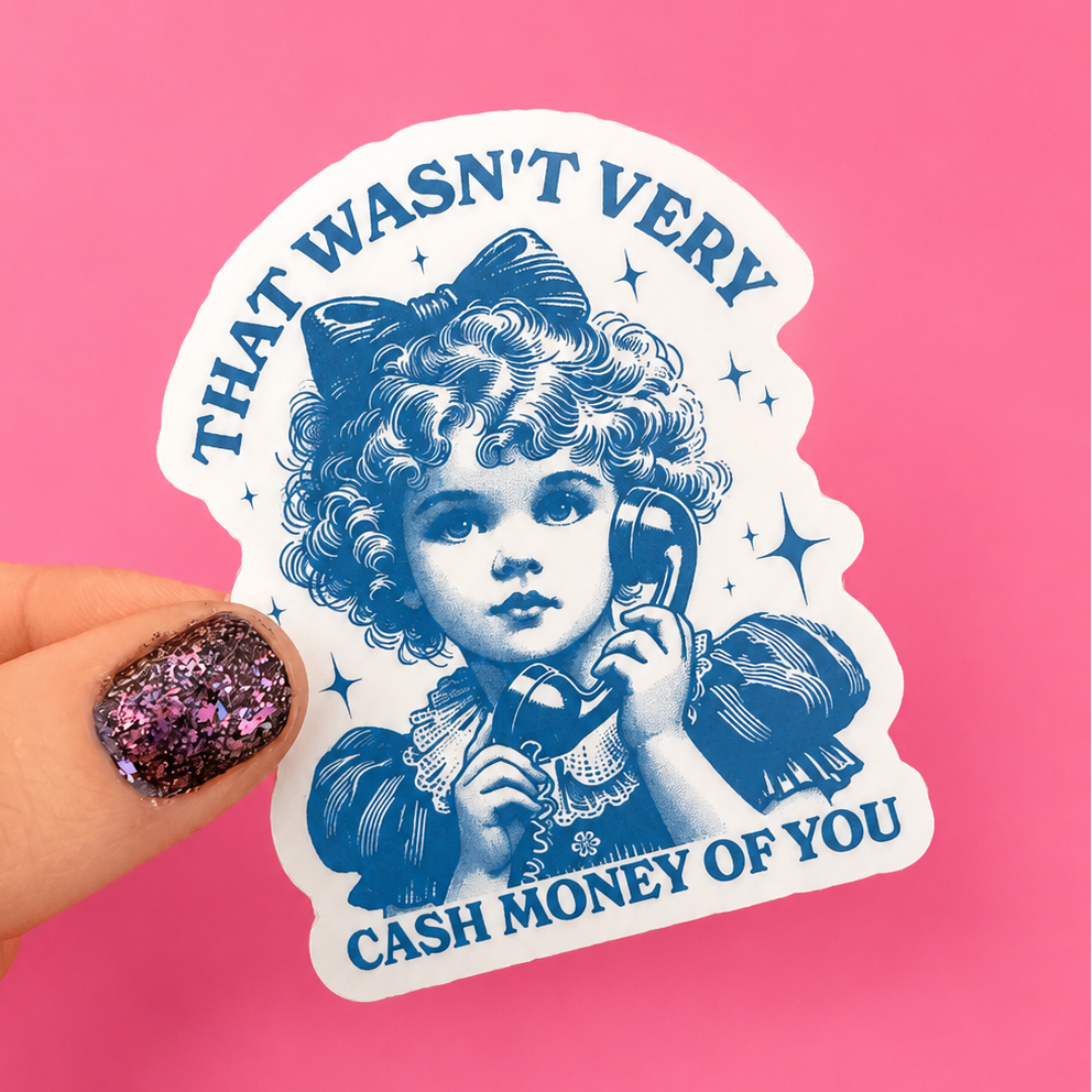 That Wasn't Very Cash Money Of You Sticker
