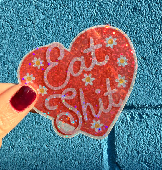 Eat Shit Glitter Sticker